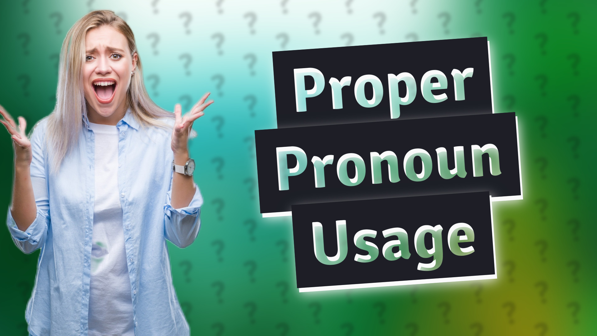 Proper Pronoun Usage