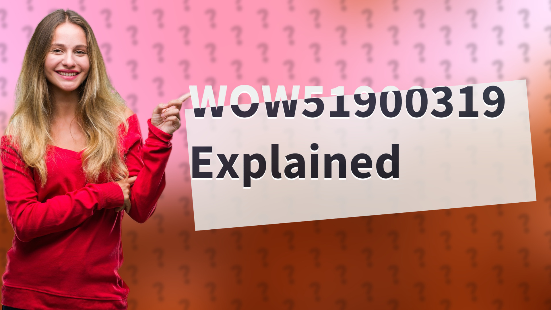 WOW51900319 Explained