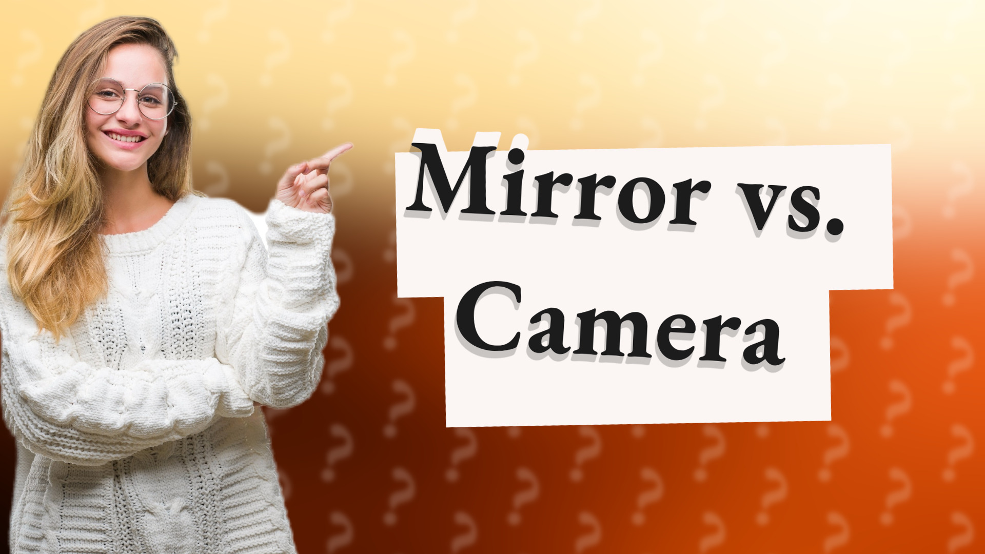 Mirror vs. Camera
