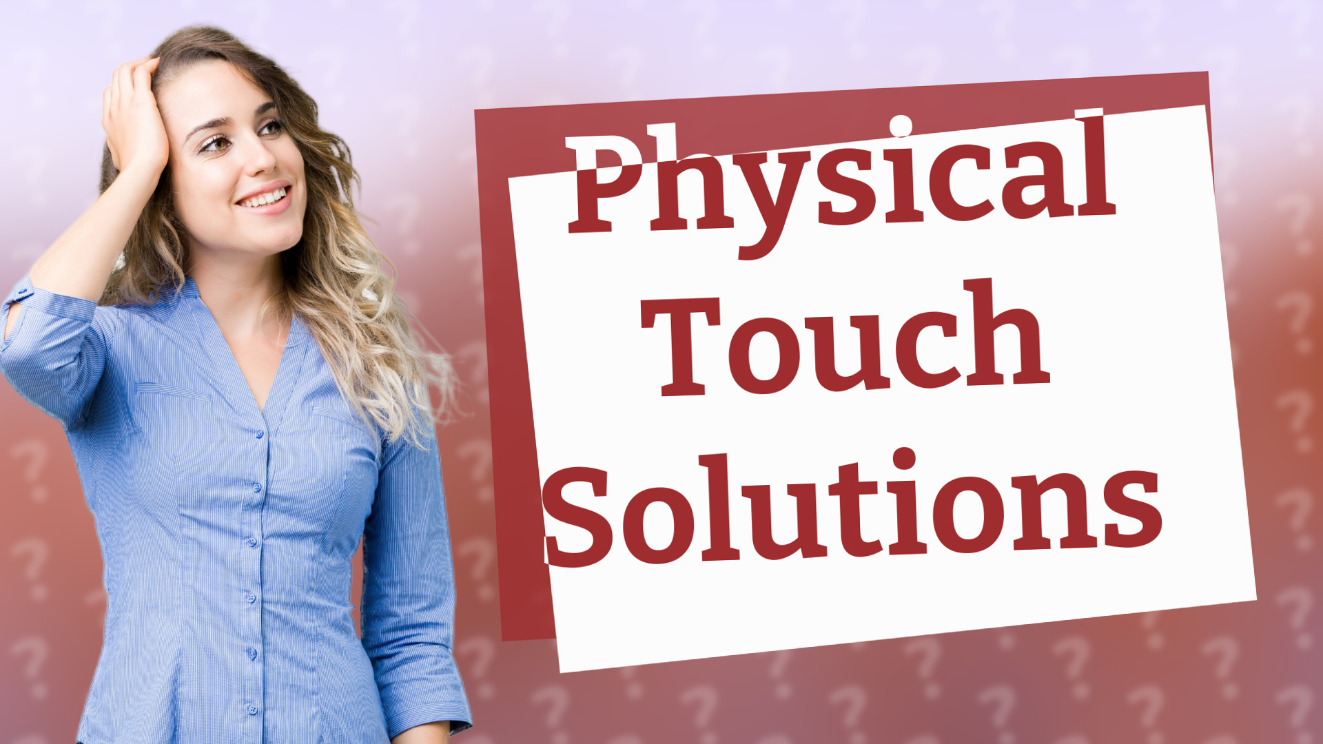 Physical Touch Solutions