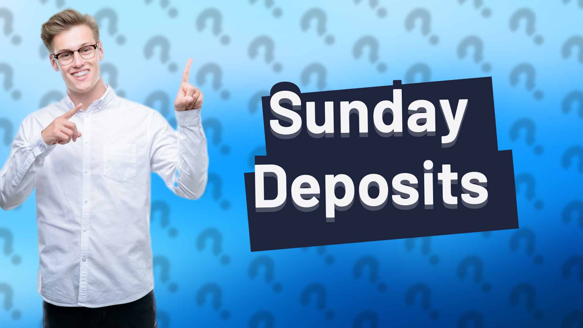 Sunday Deposits