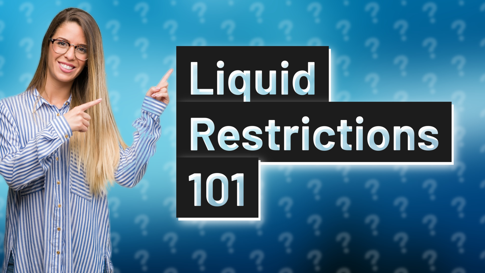 Liquid Restrictions 101