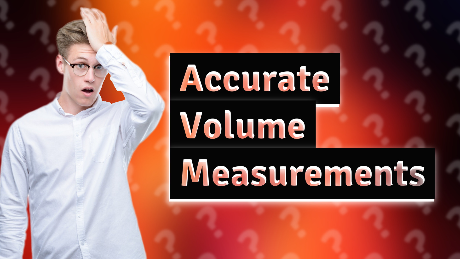 Accurate Volume Measurements