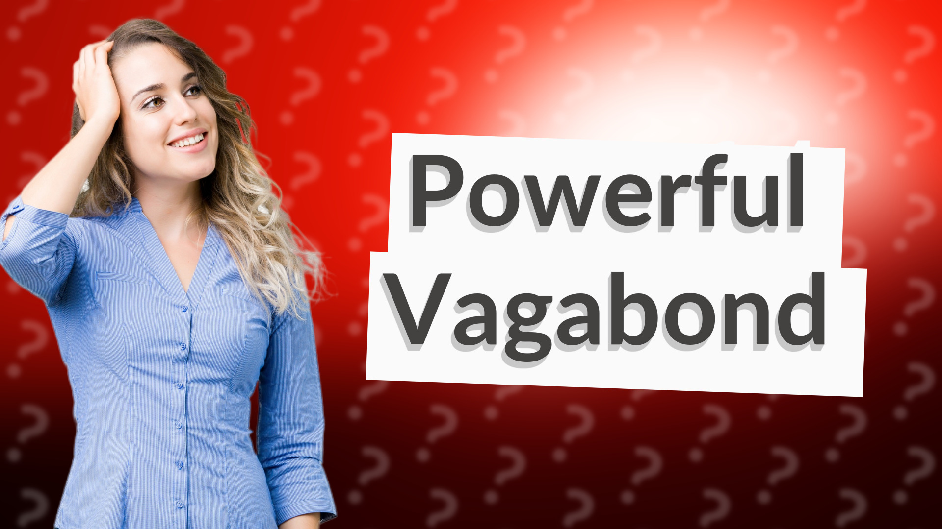 Powerful Vagabond