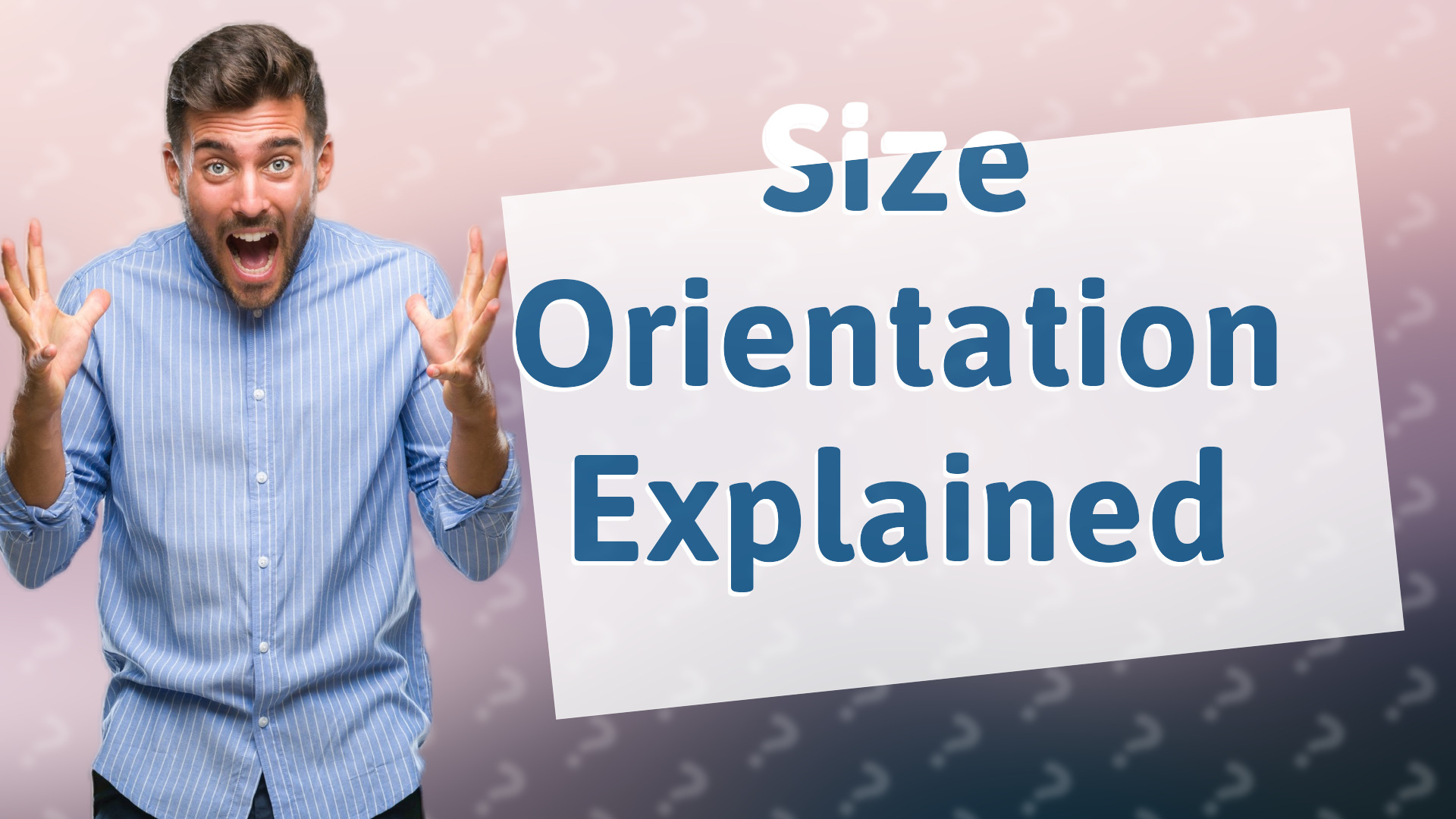 Size Orientation Explained