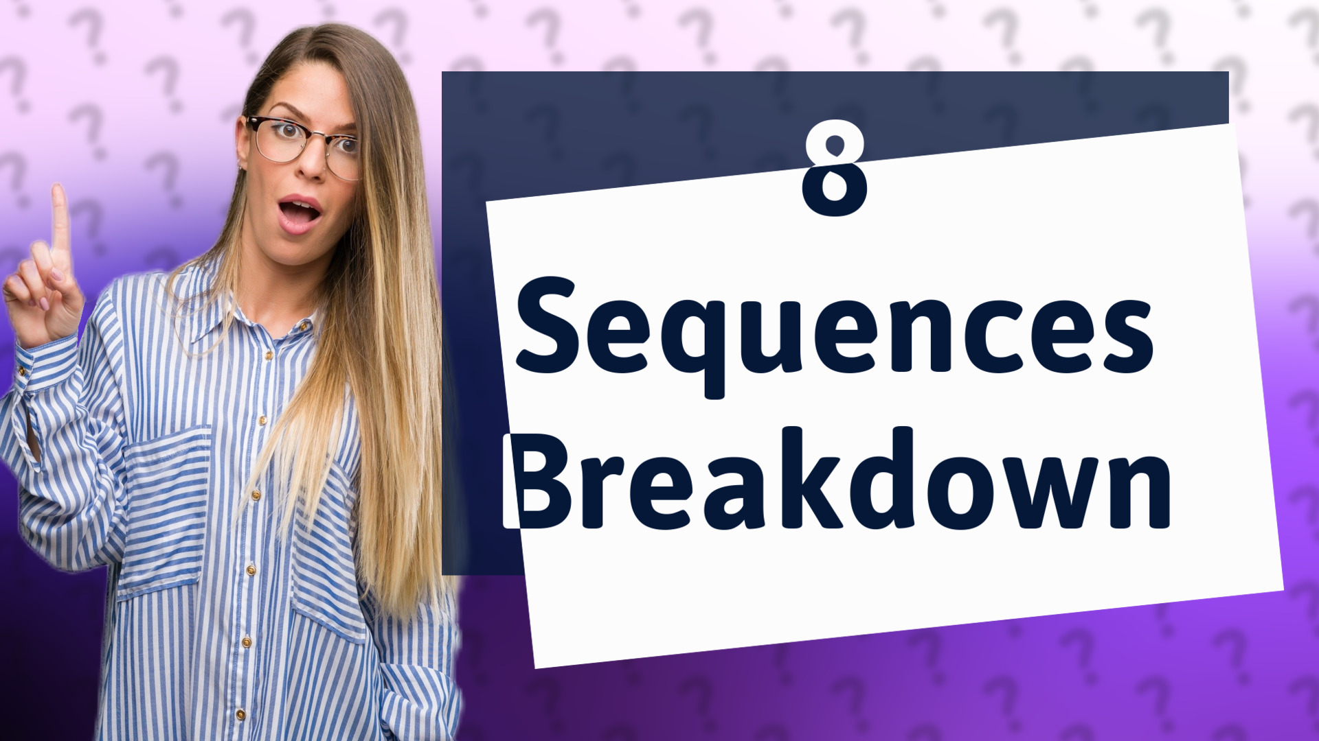 8 Sequences Breakdown