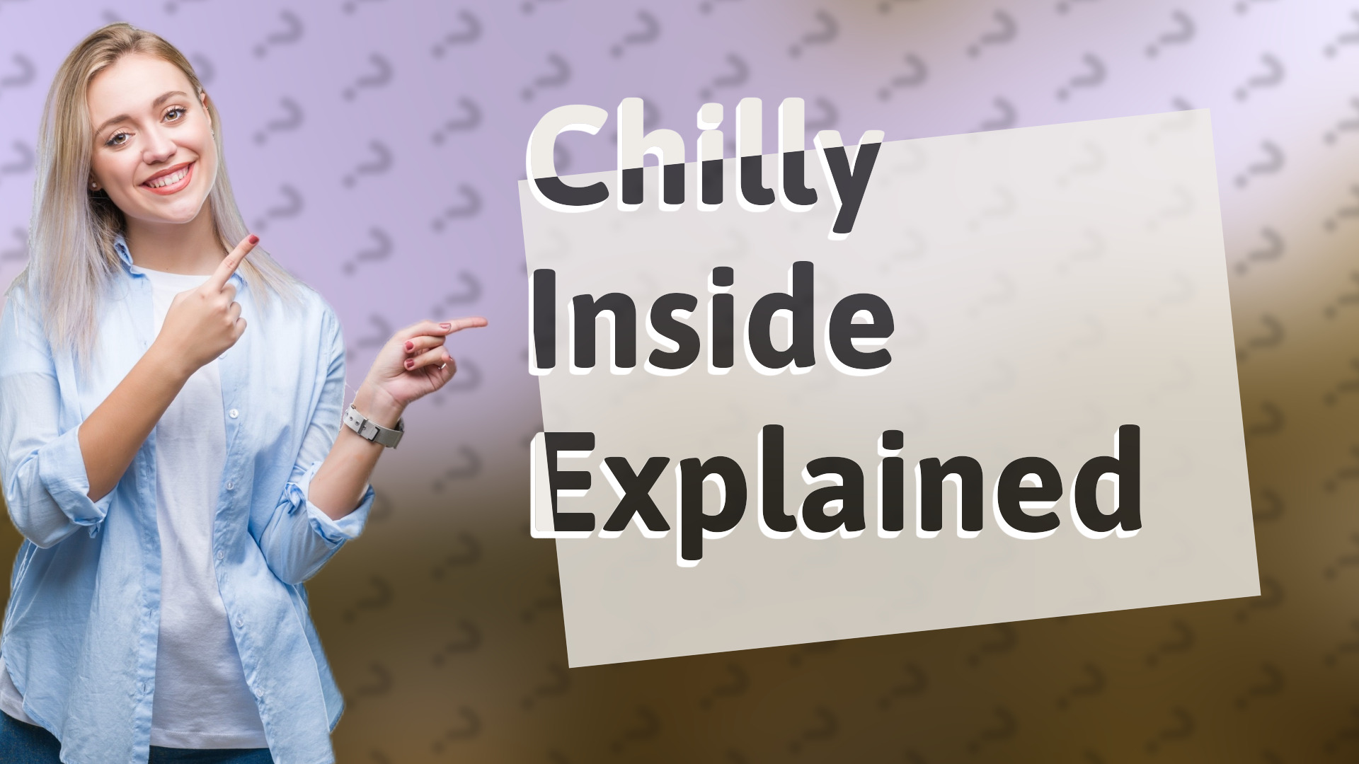 Chilly Inside Explained