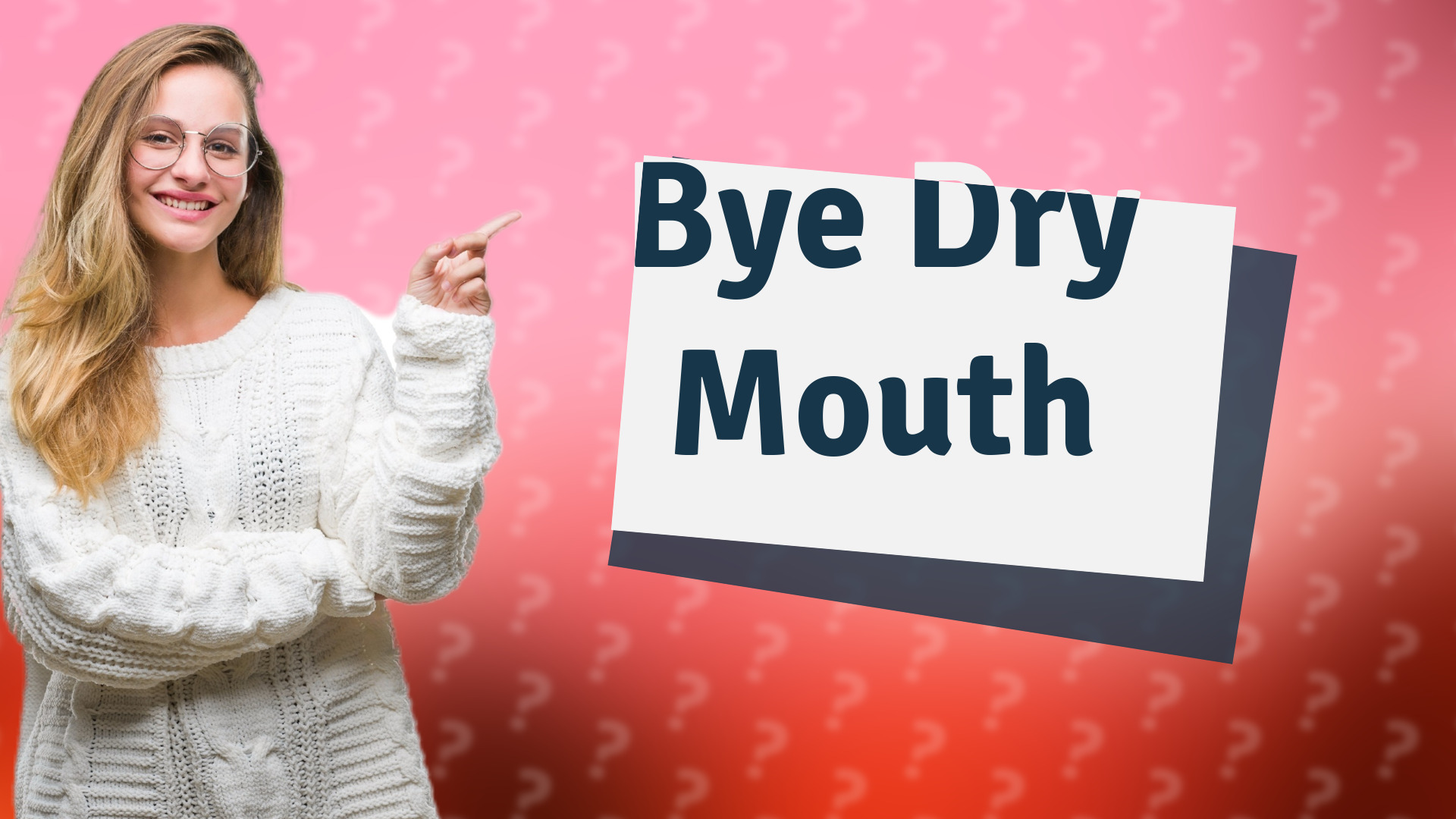 Bye Dry Mouth