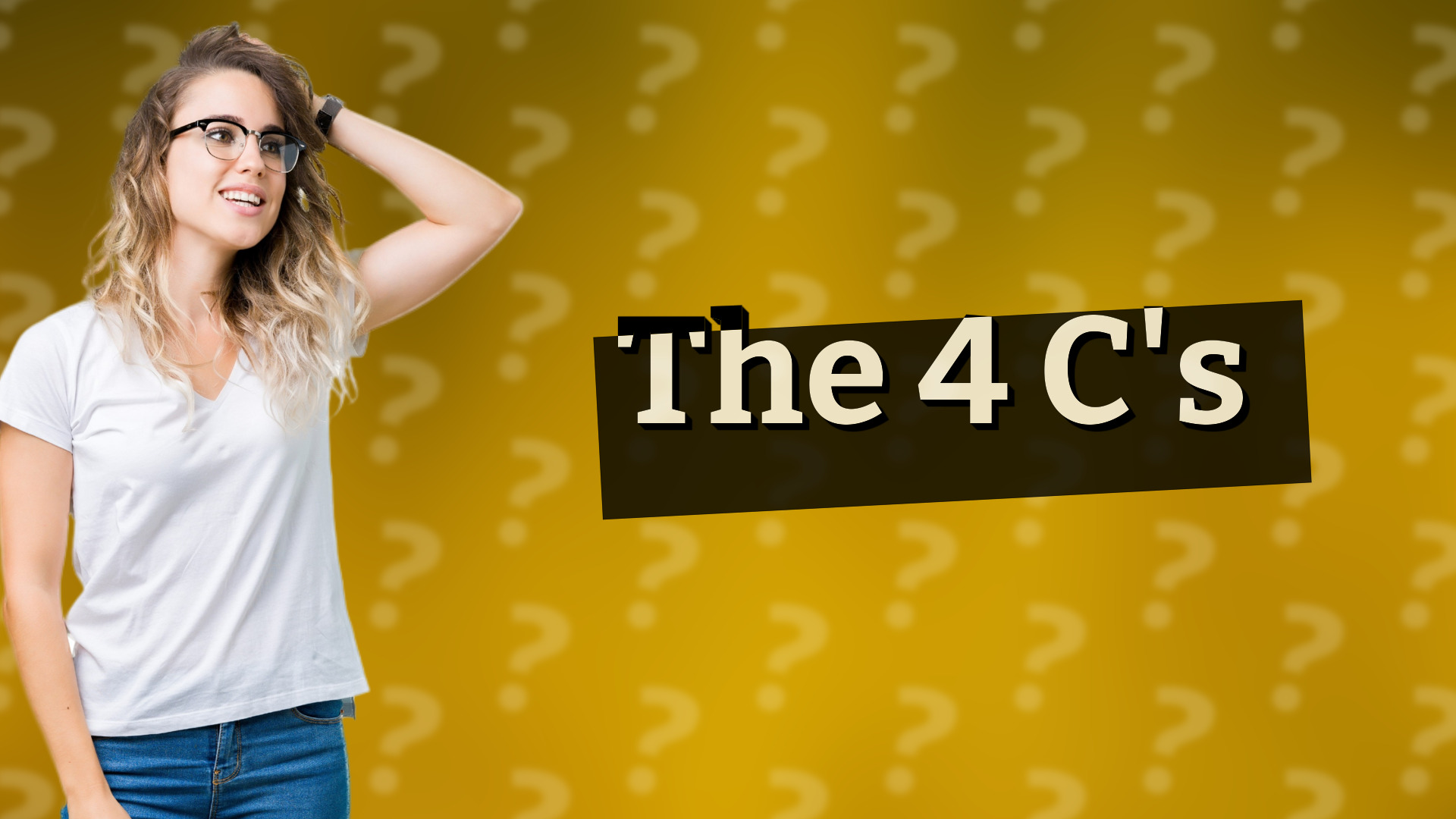The 4 C's