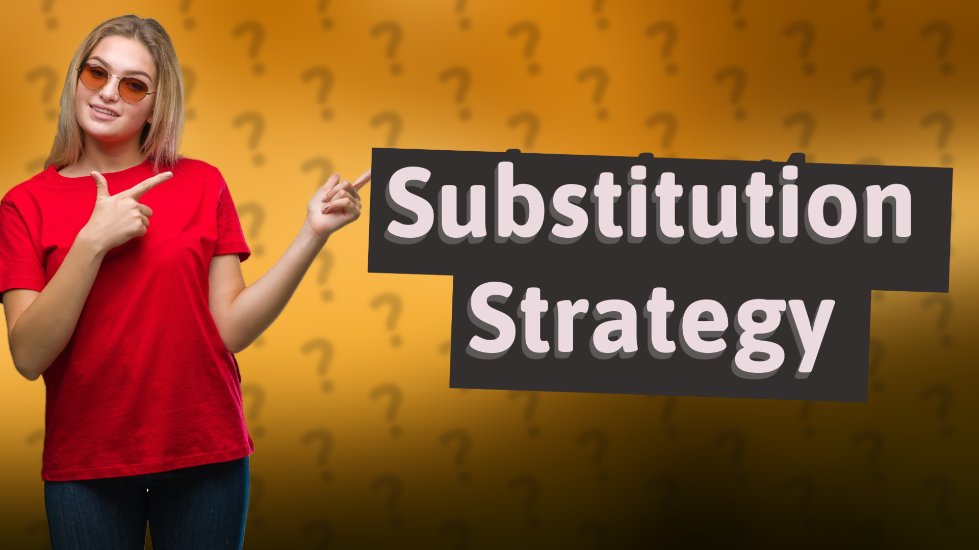 Substitution Strategy