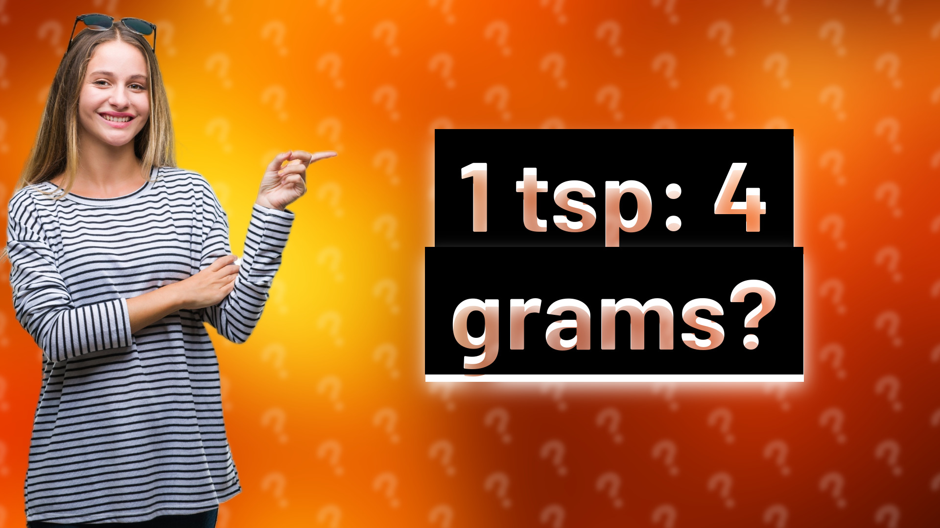 1 tsp: 4 grams?