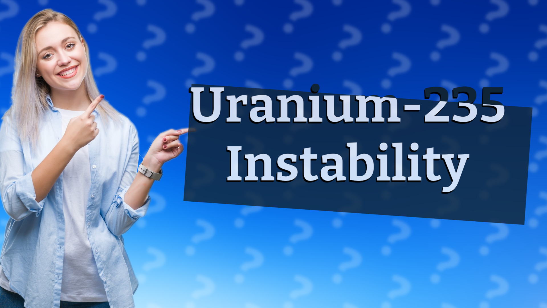 Uranium-235 Instability