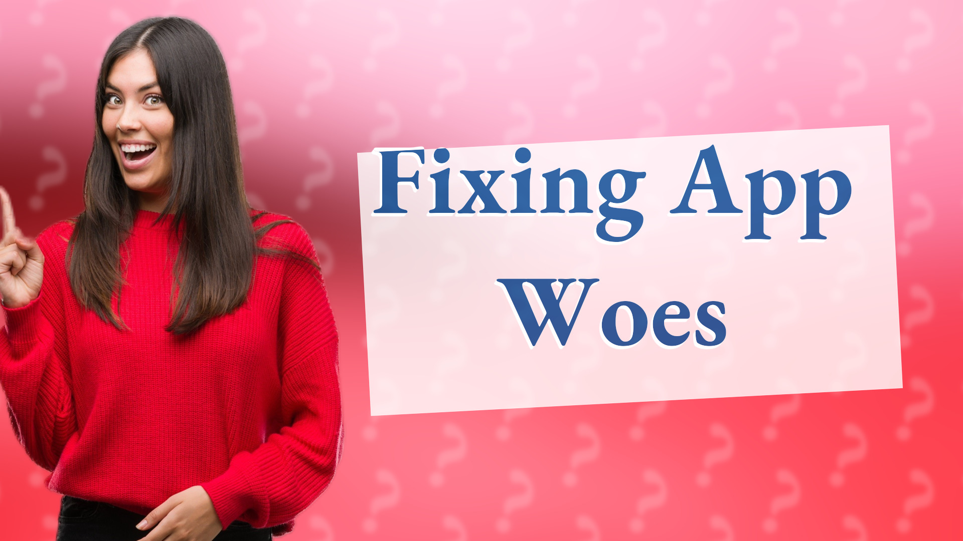 Fixing App Woes