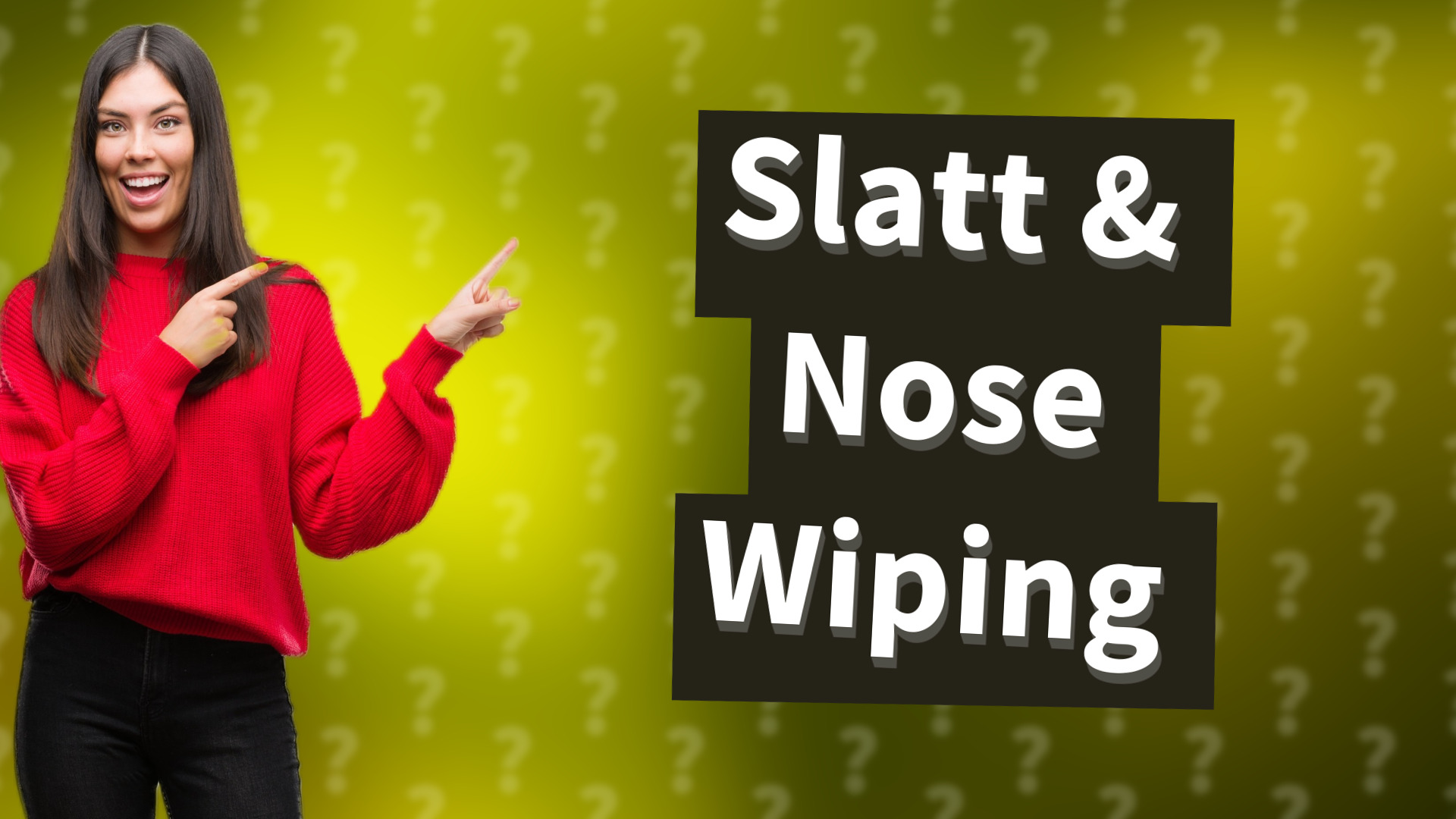 Slatt & Nose Wiping