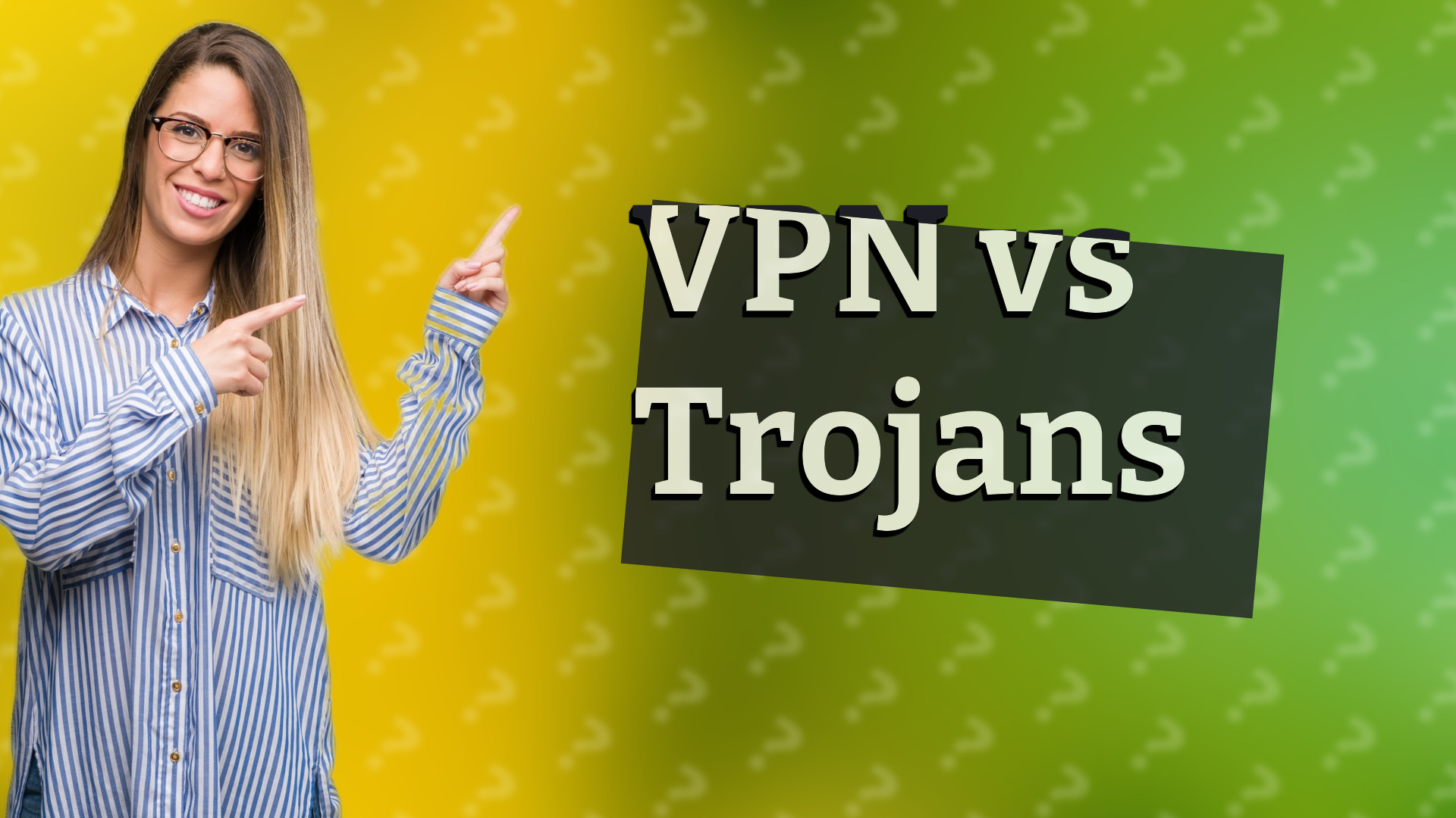 VPN vs Trojans