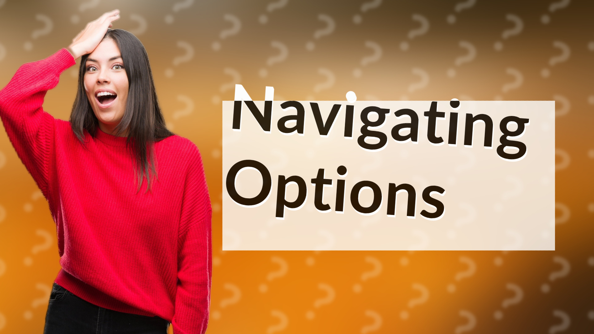 Navigating Options