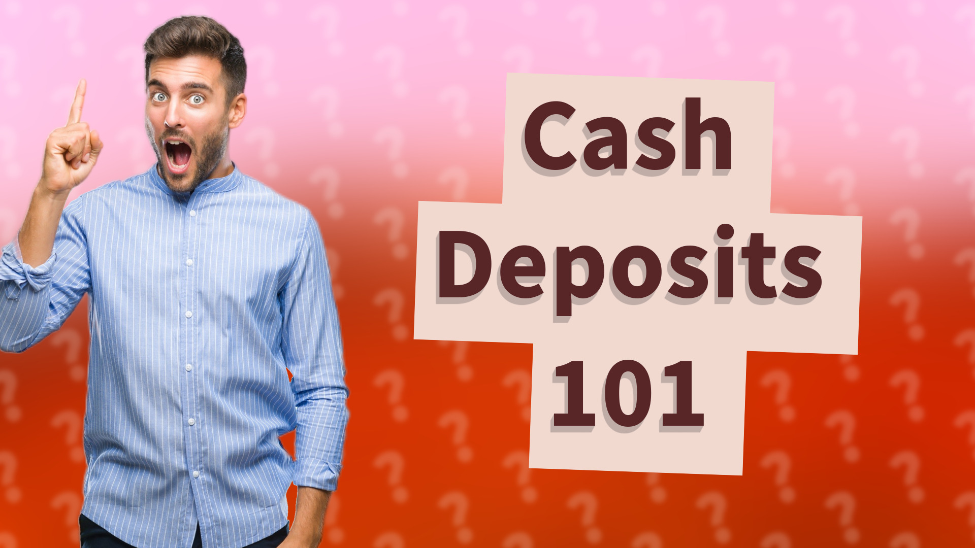 Cash Deposits 101