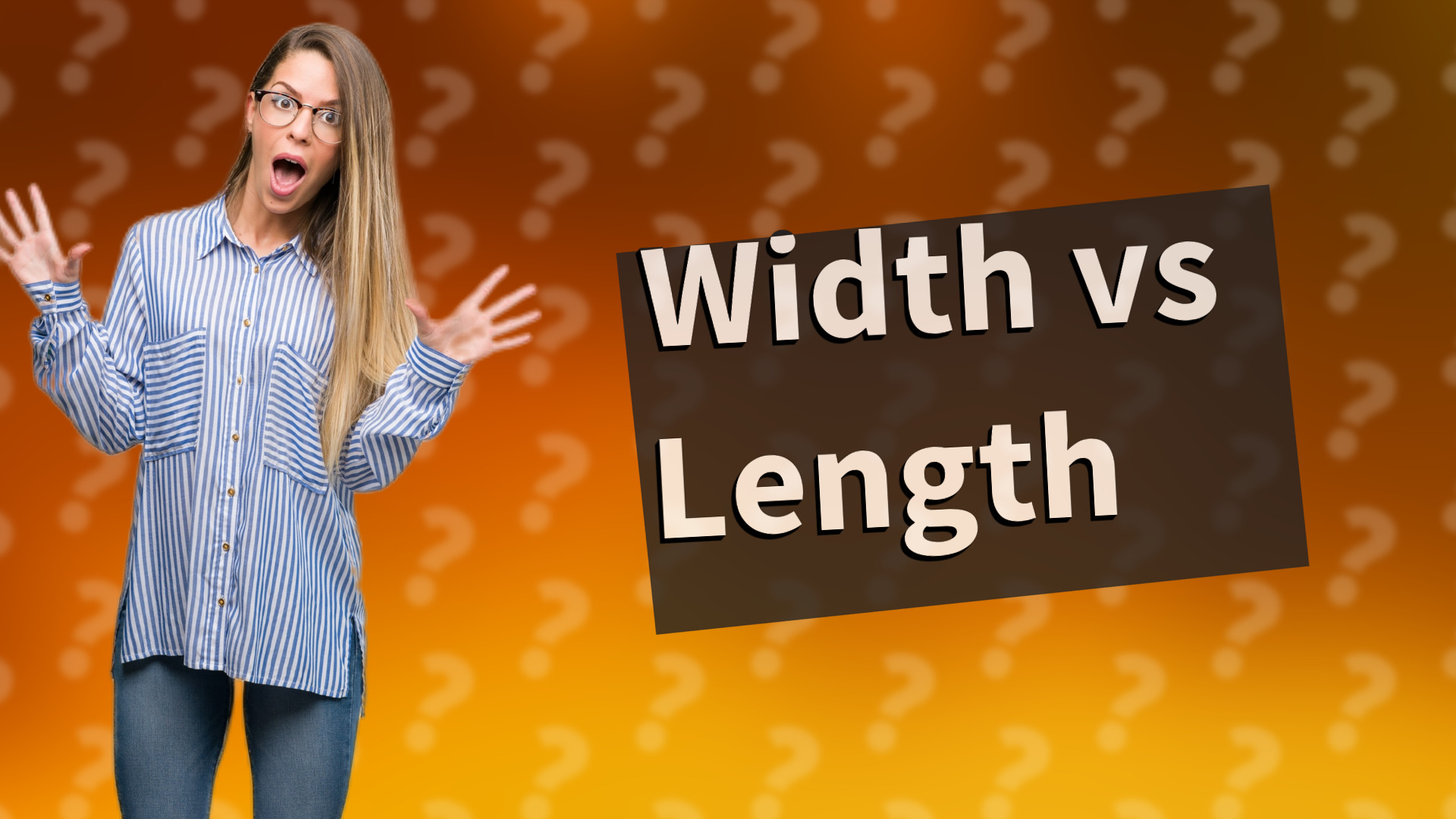 Width vs Length