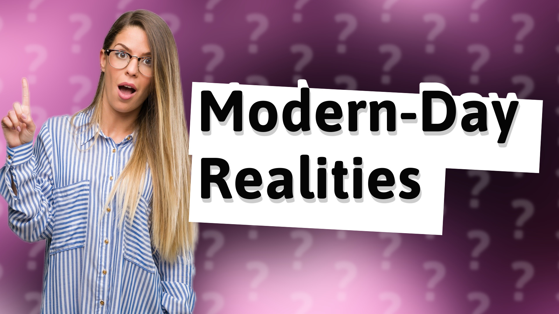 Modern-Day Realities