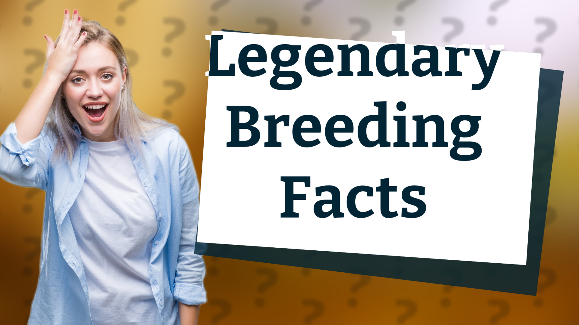 Legendary Breeding Facts