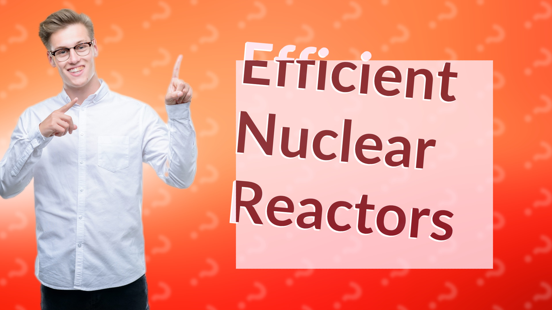 Efficient Nuclear Reactors