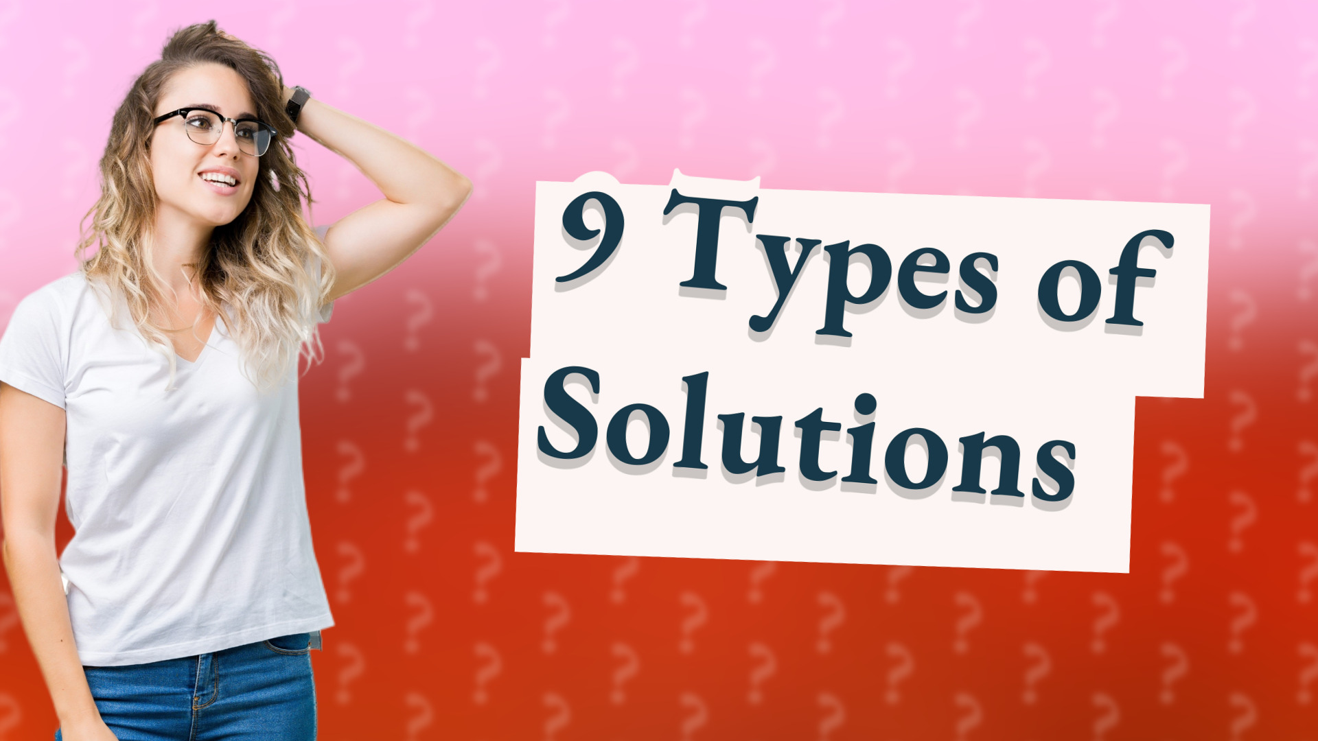 9 Types of Solutions