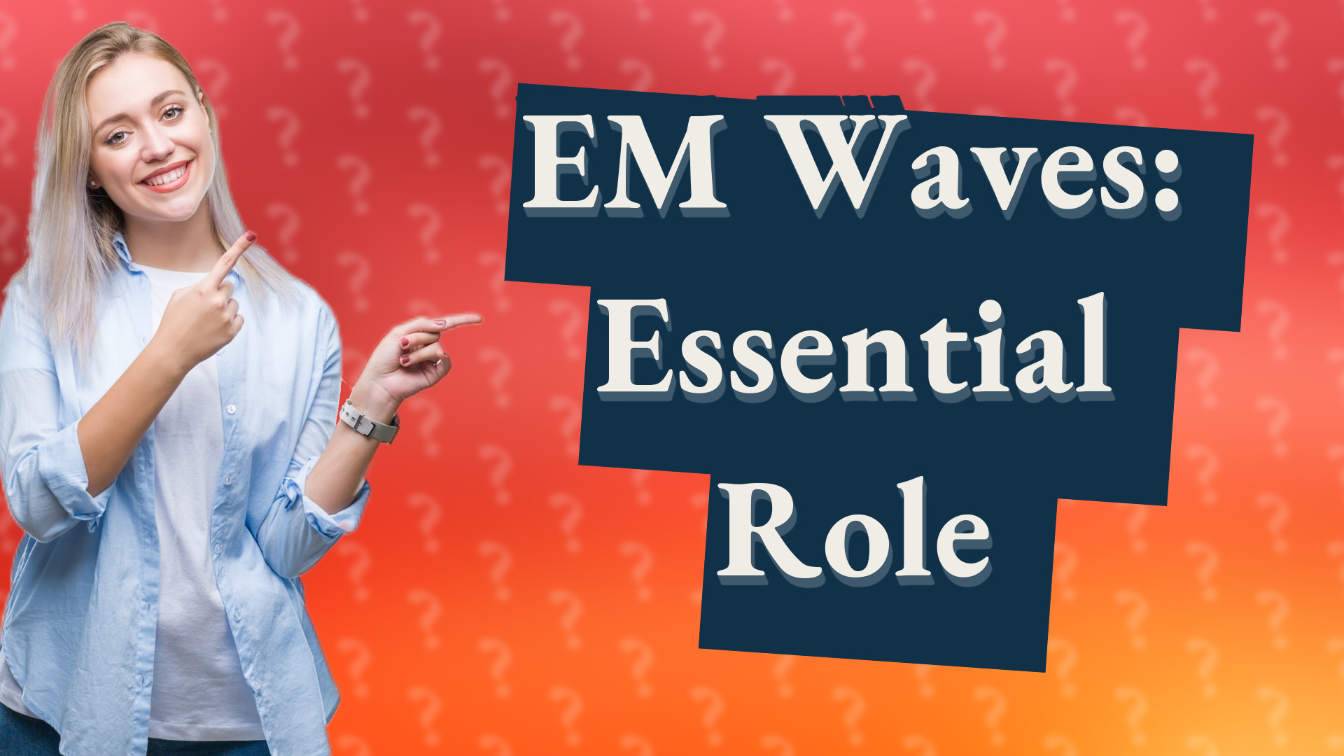 EM Waves: Essential Role
