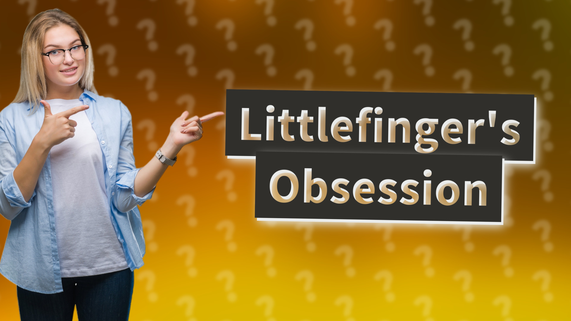 Littlefinger's Obsession