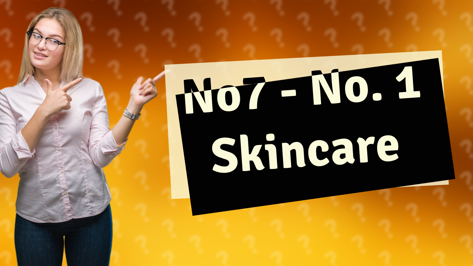 No7 - No. 1 Skincare