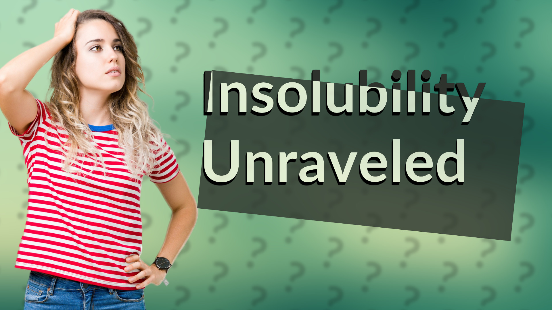Insolubility Unraveled