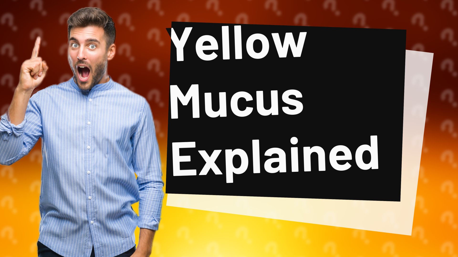 Yellow Mucus Explained
