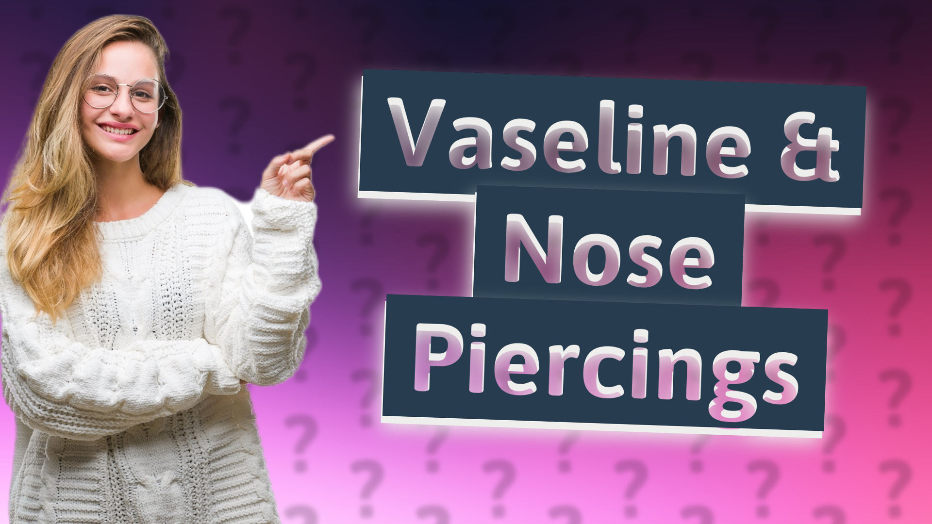 Vaseline & Nose Piercings
