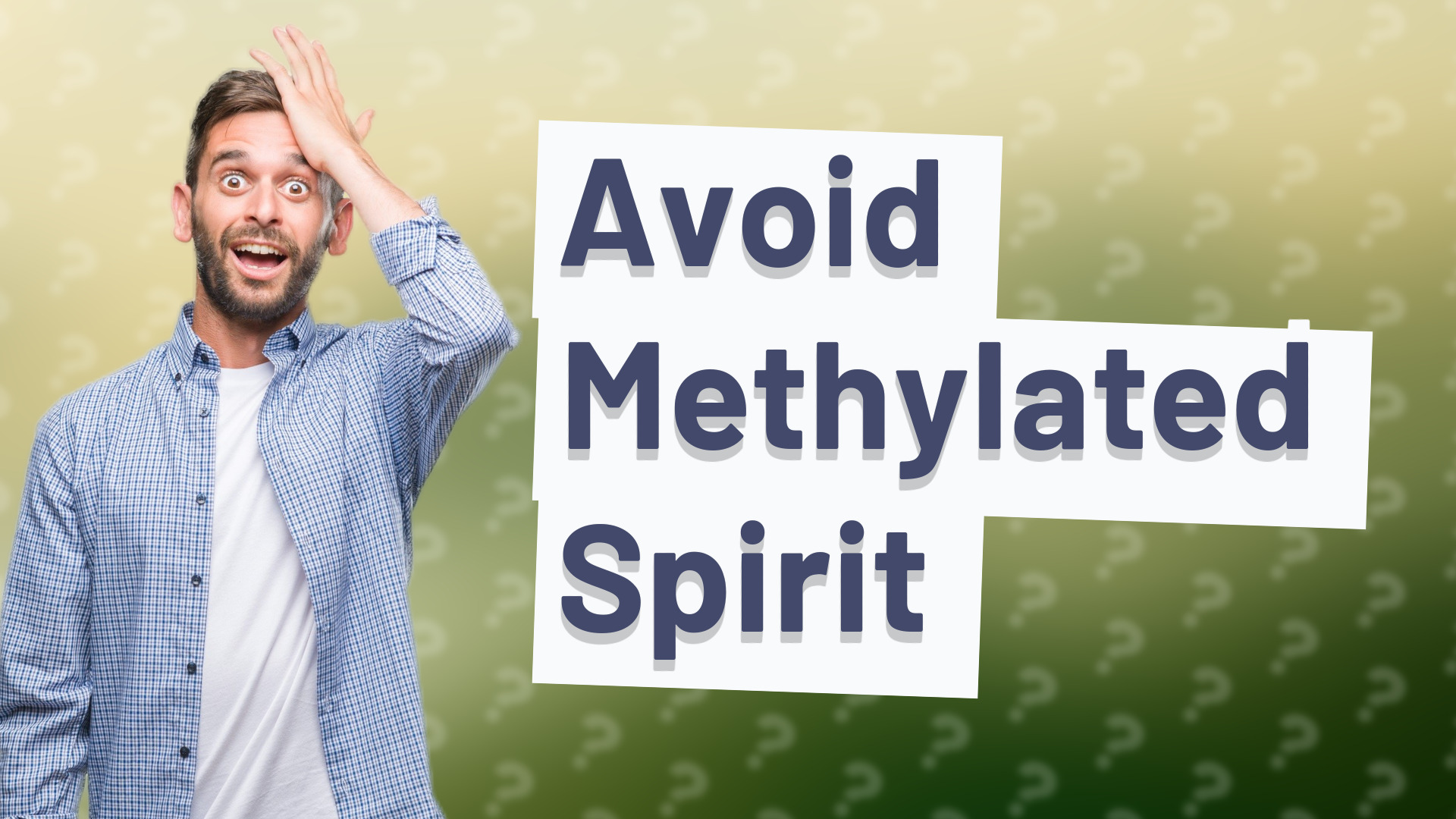 Avoid Methylated Spirit