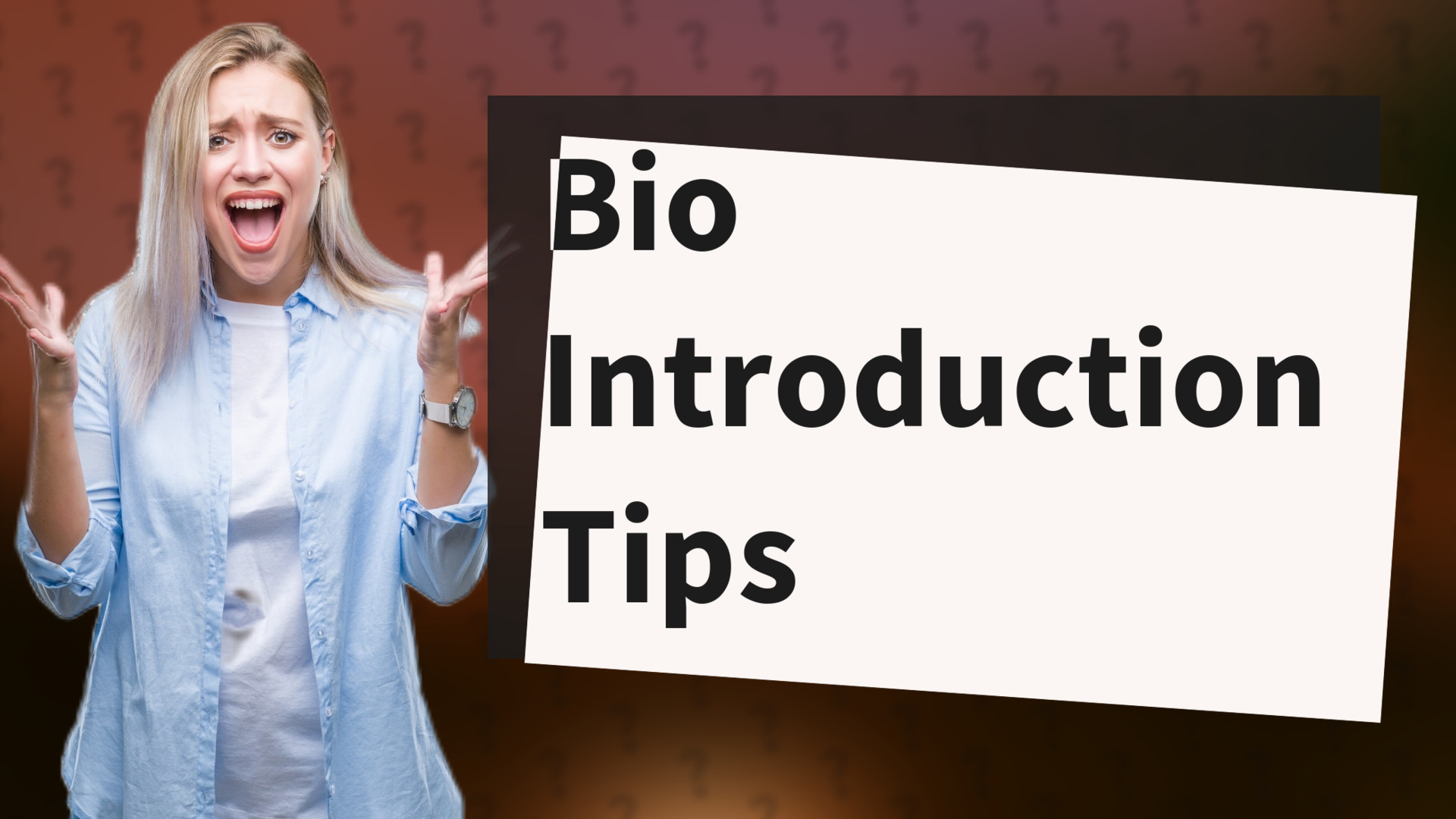 Bio Introduction Tips