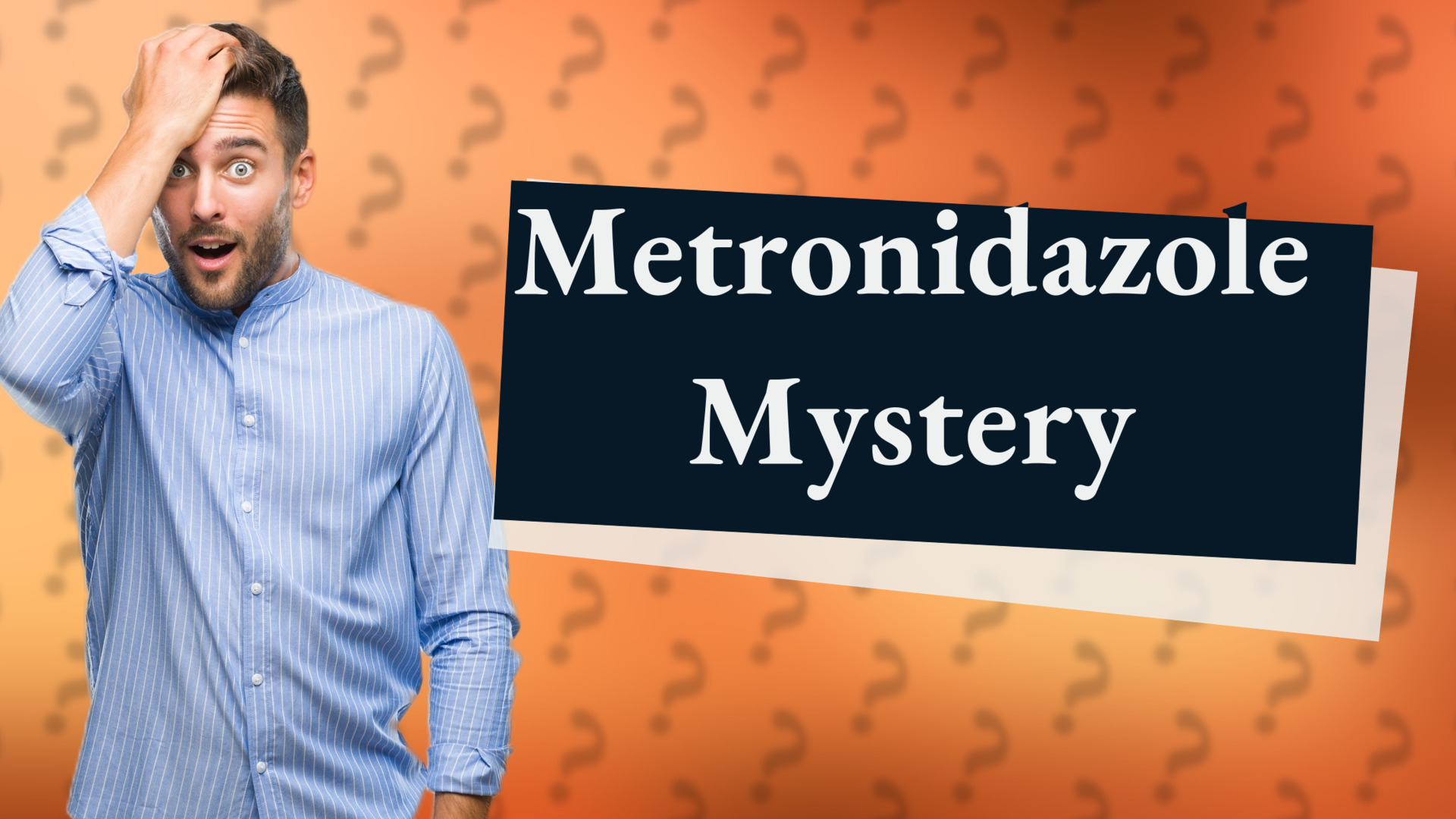 Metronidazole Mystery
