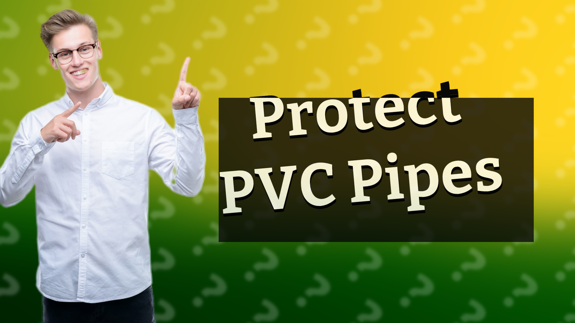Protect PVC Pipes