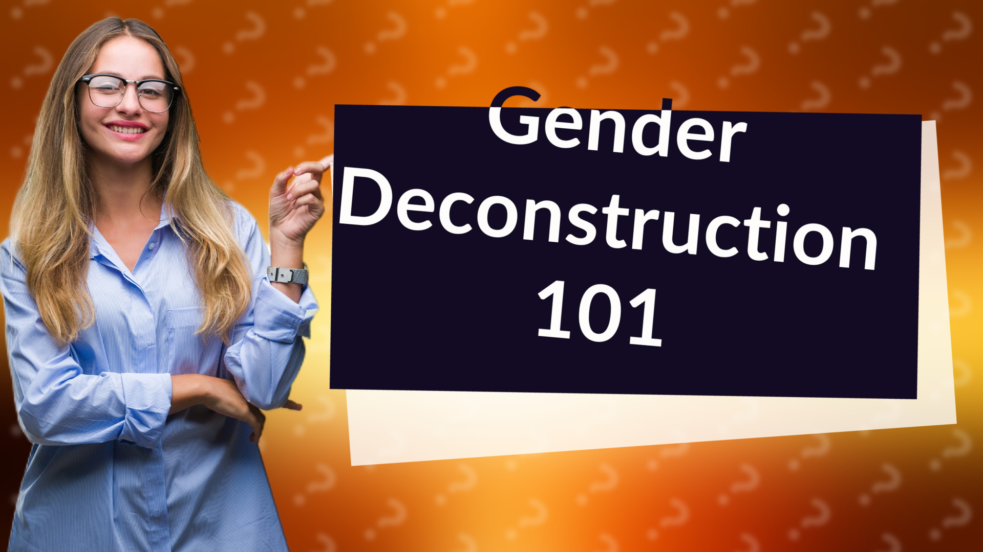 Gender Deconstruction 101