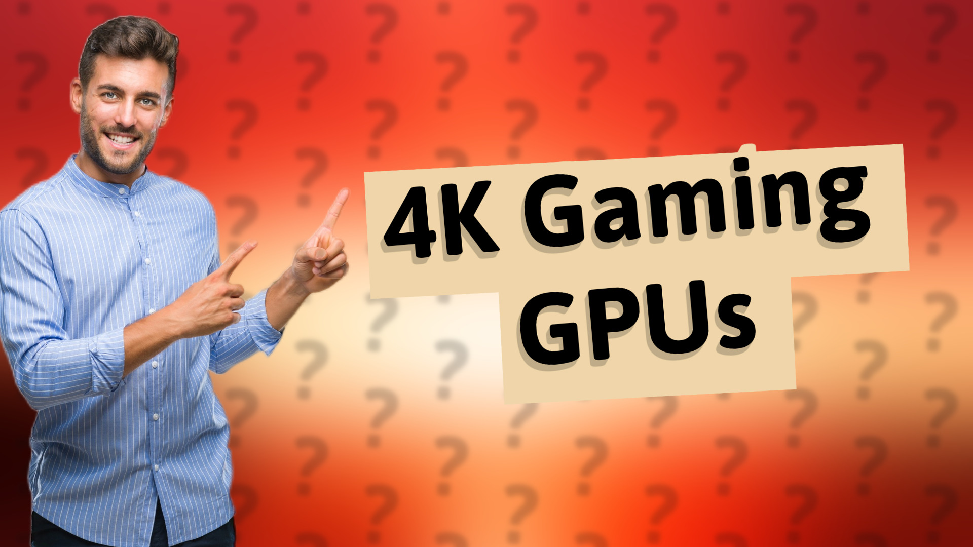 4K Gaming GPUs
