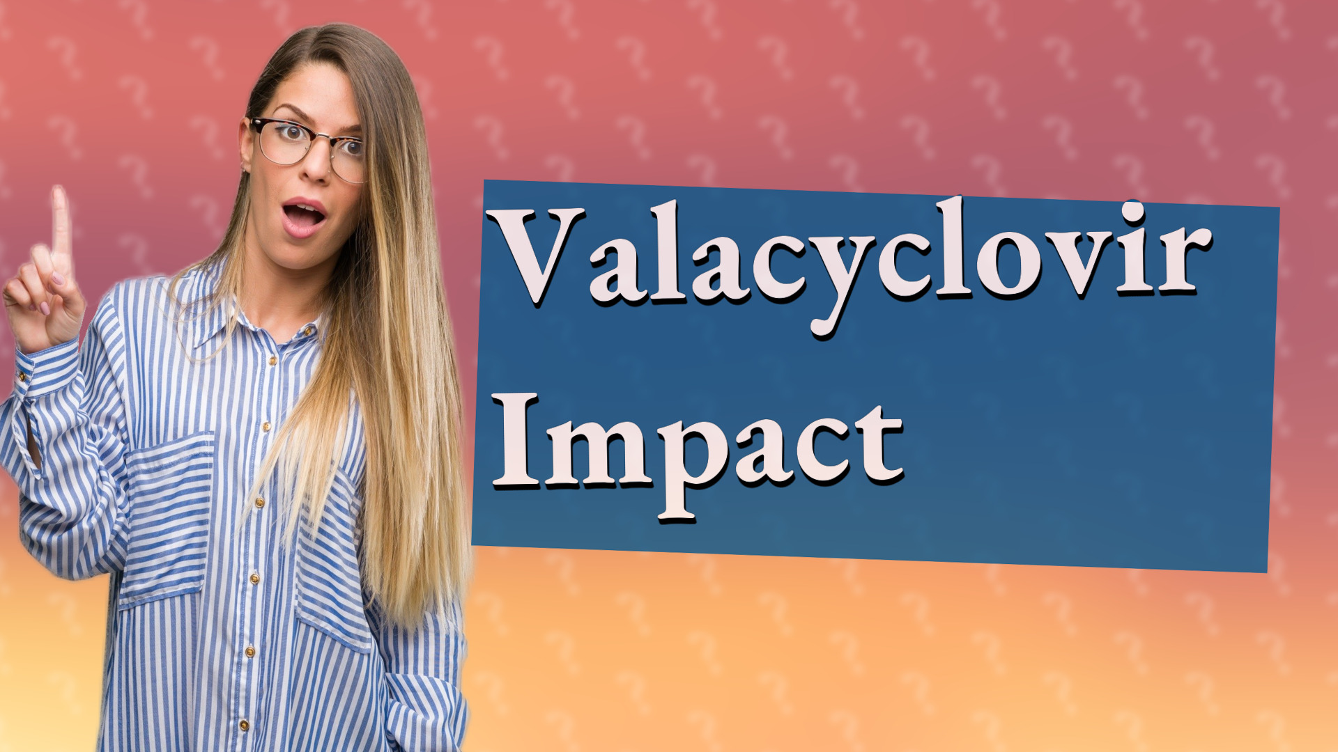 Valacyclovir Impact