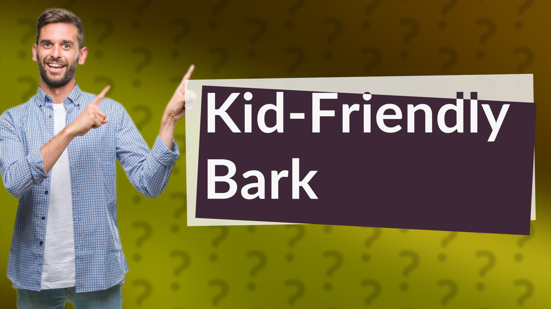 Kid-Friendly Bark