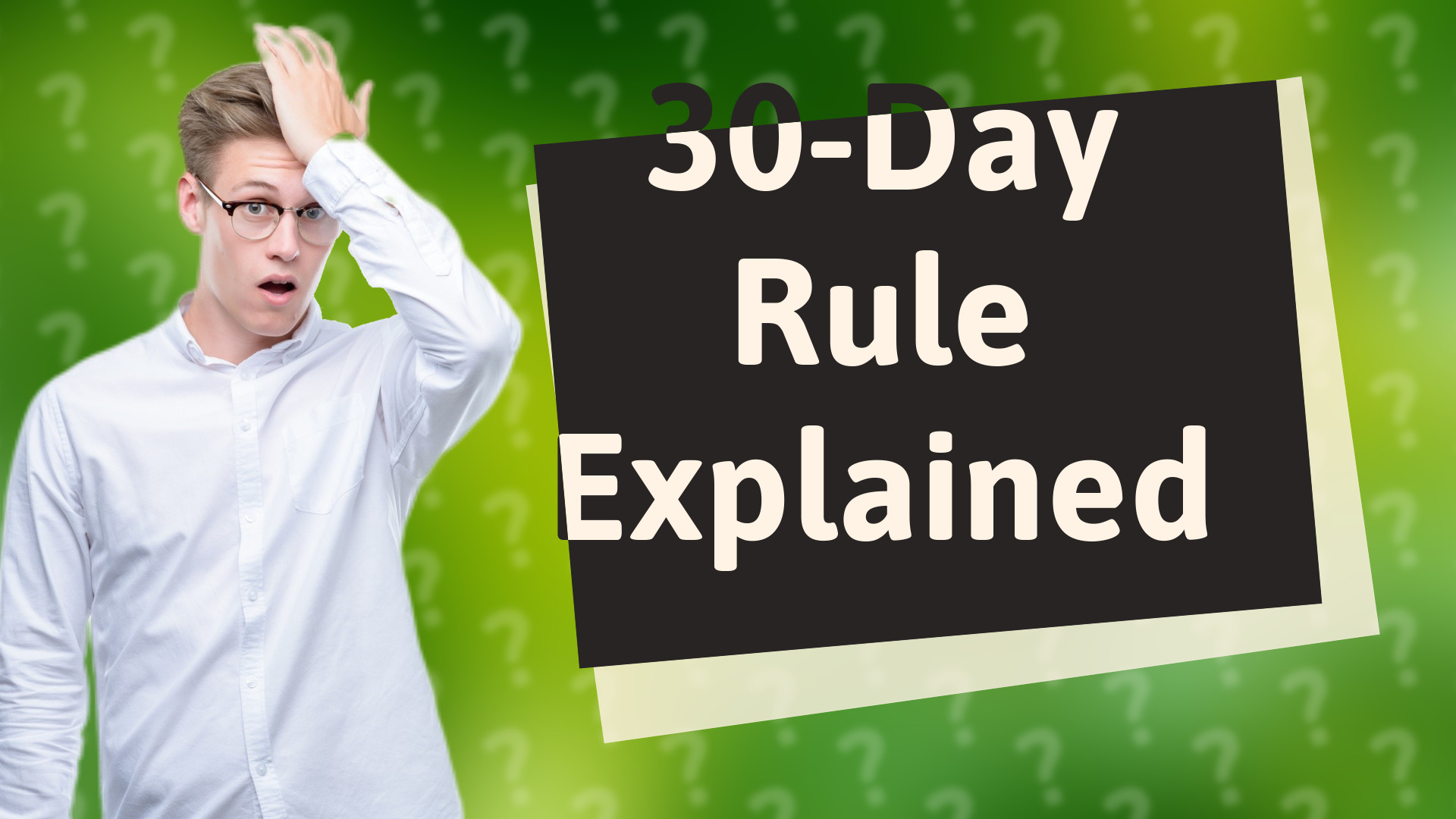 30-Day Rule Explained
