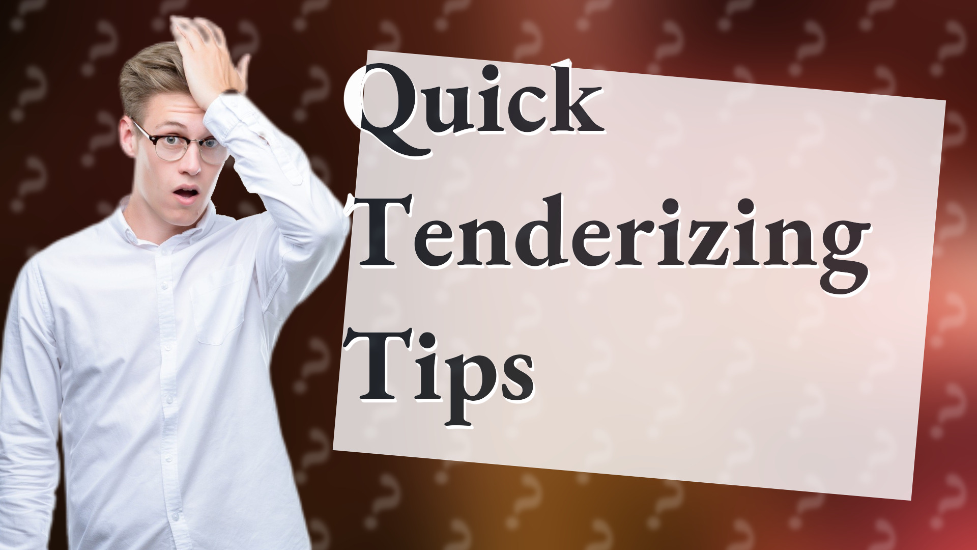 Quick Tenderizing Tips