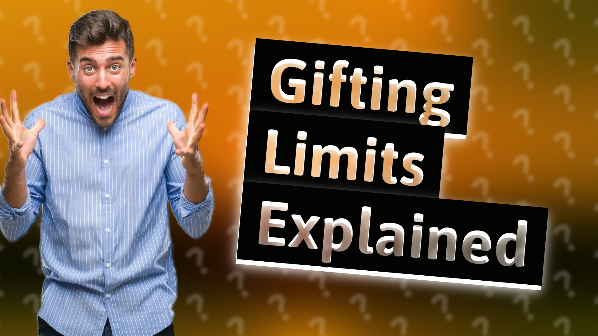 Gifting Limits Explained