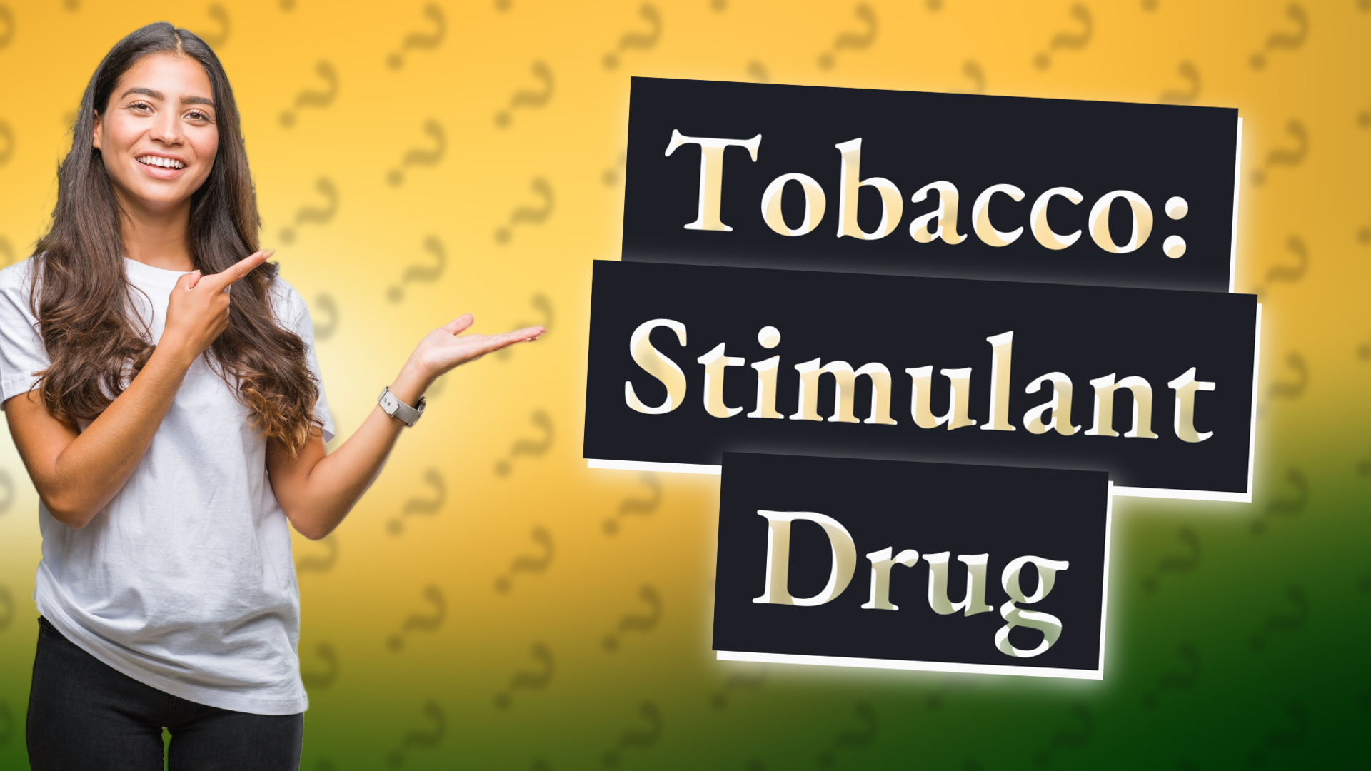 Tobacco: Stimulant Drug