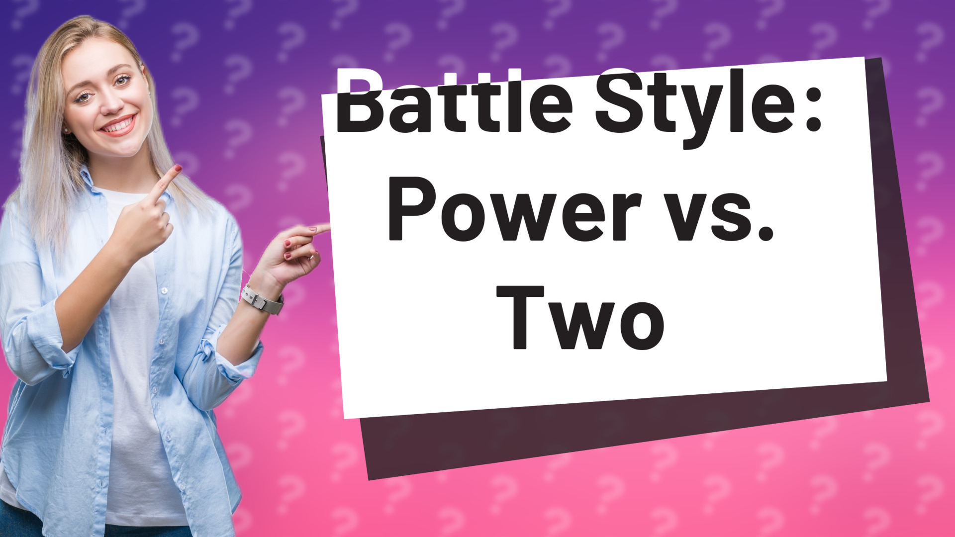 Battle Style: Power vs. Two