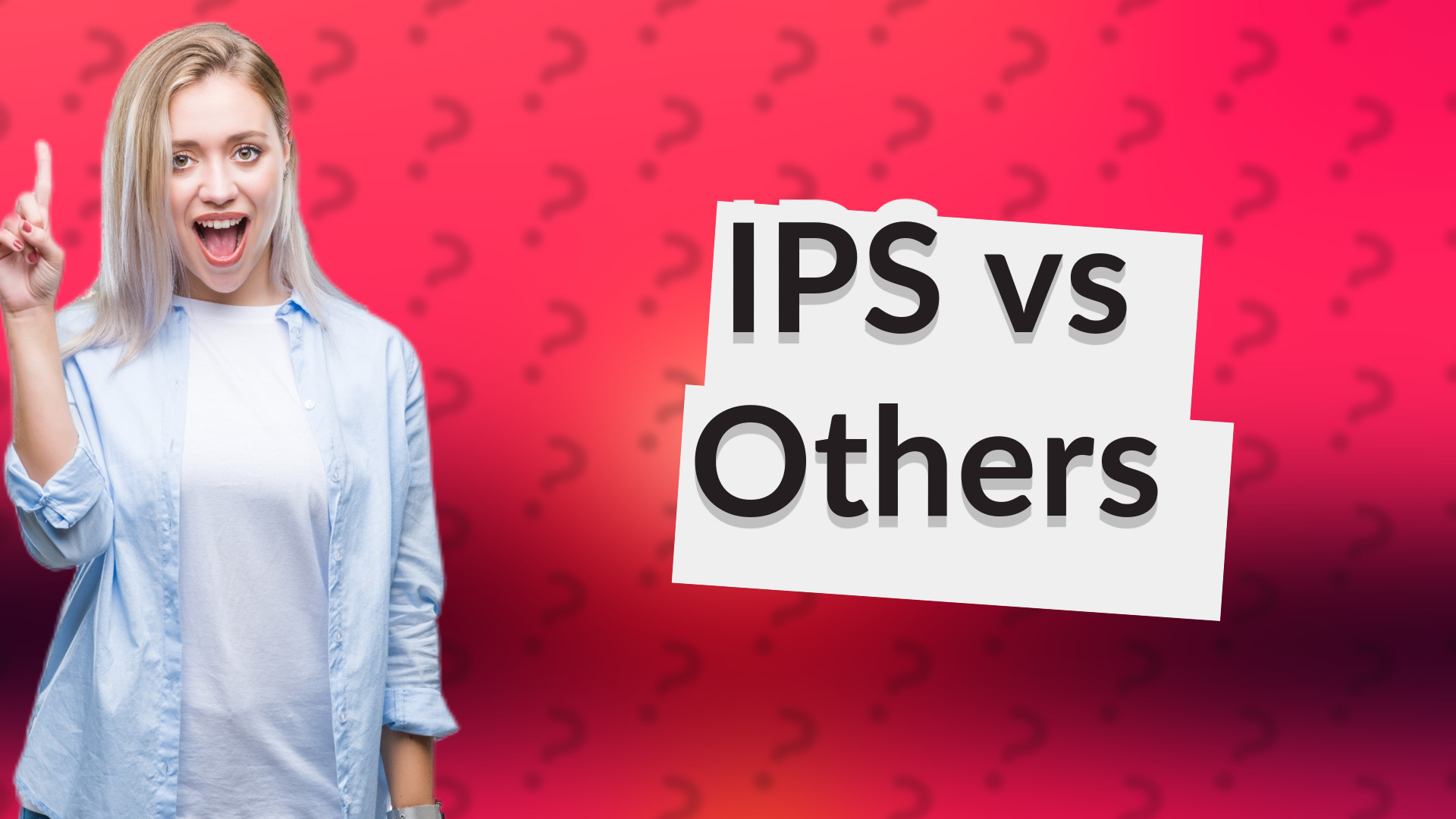 IPS vs Others