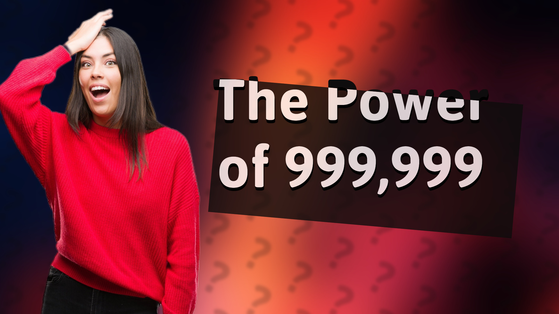 The Power of 999,999