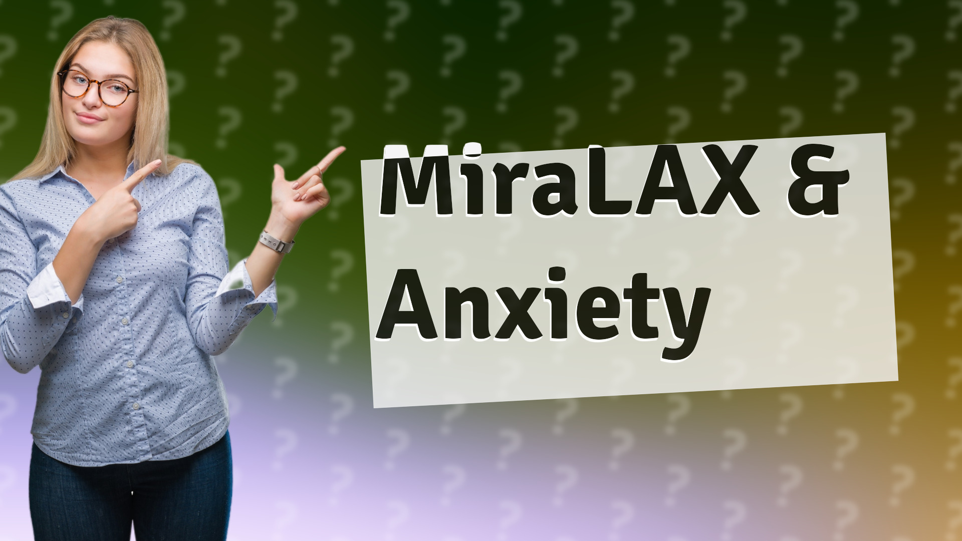 MiraLAX & Anxiety