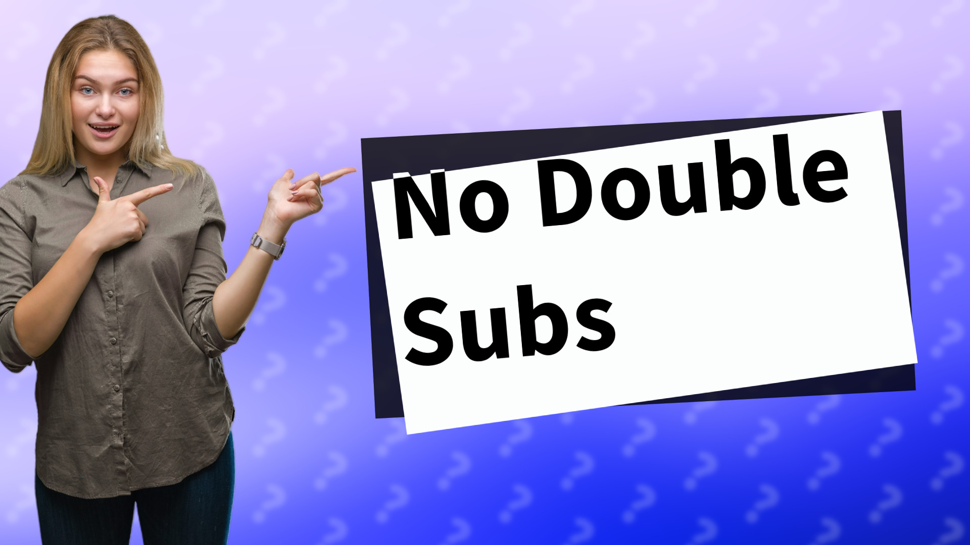 No Double Subs