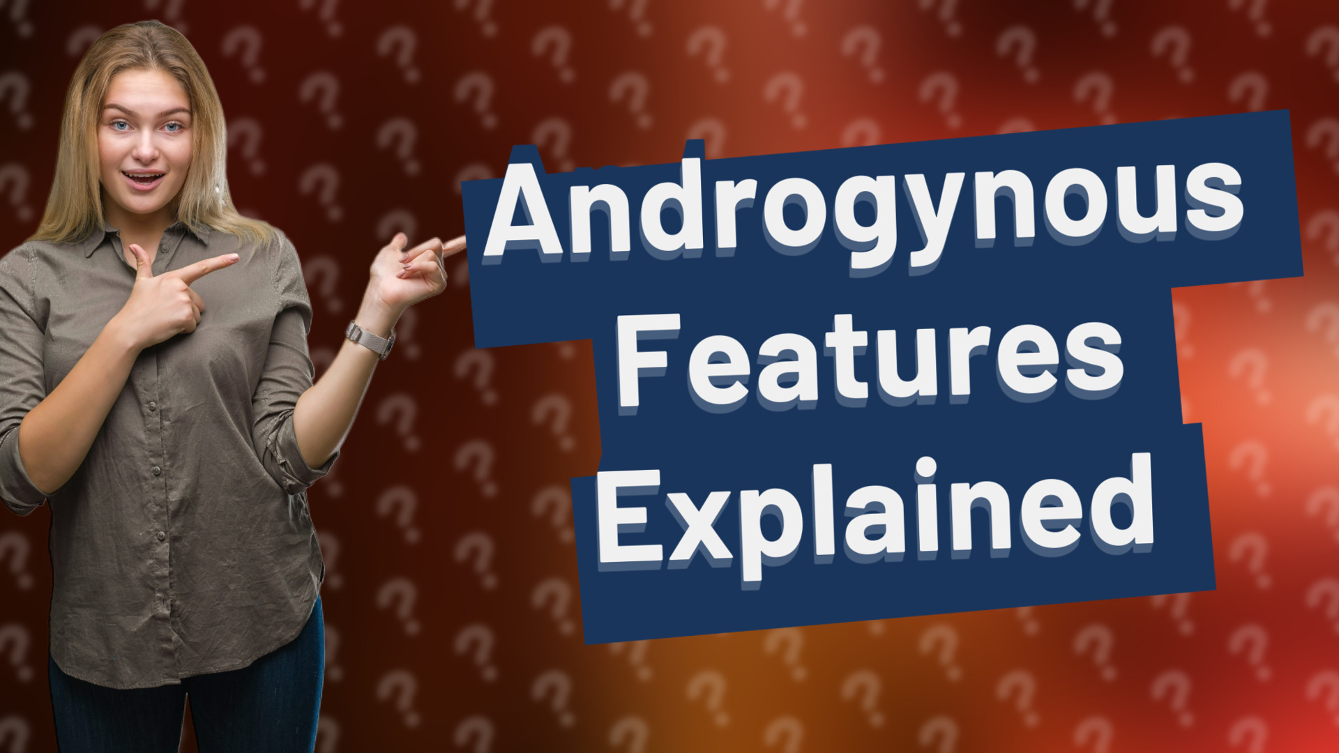 Androgynous Features Explained